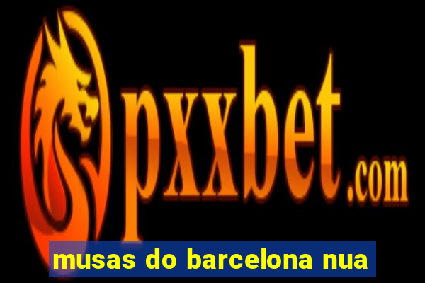 musas do barcelona nua